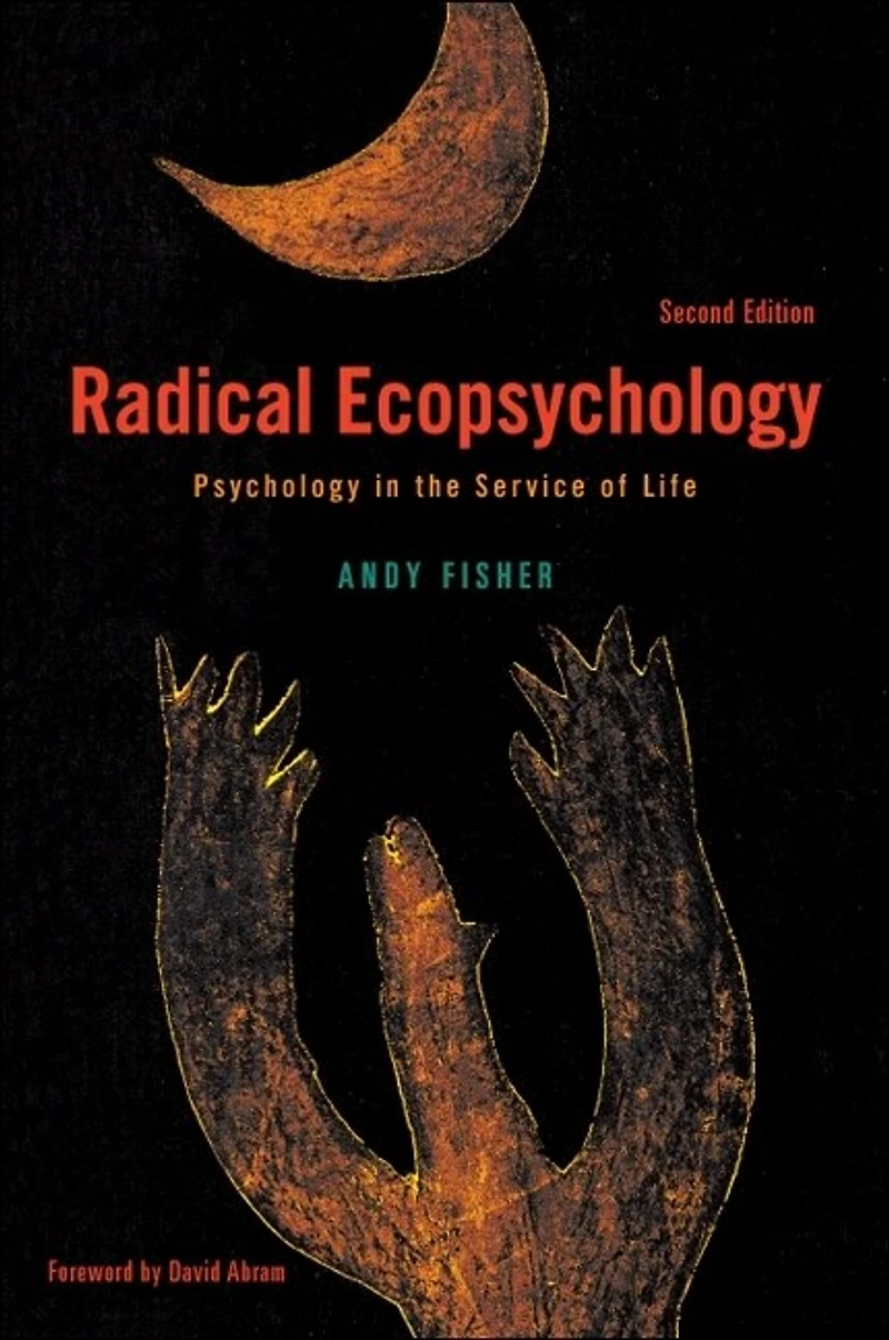 Radical Ecopsychology: Psychology the Service of Life