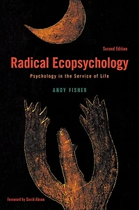 Radical Ecopsychology: Psychology the Service of Life