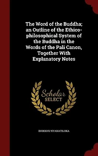 the Word of Buddha: An Outline Ethico-Philosophical System Buddha, Words Pali Canon, Togeth