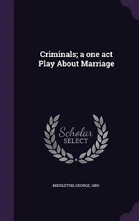 Criminals; a one act Play About Marriage