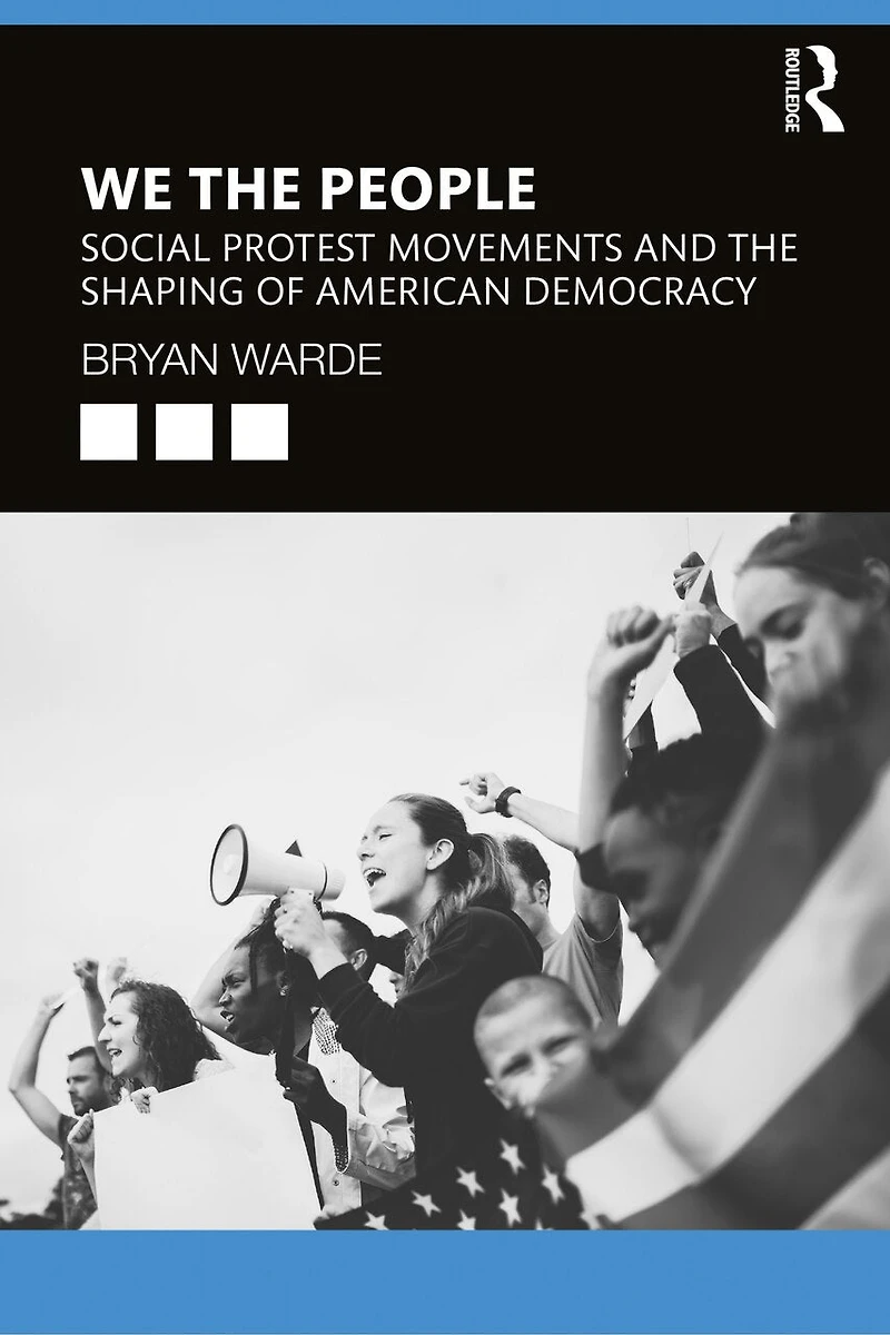 We the People: Social Protests Movements and Shaping of American Democracy