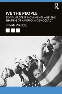 We the People: Social Protests Movements and Shaping of American Democracy
