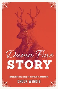 Damn Fine Story: Mastering The Tools Of A Powerful Narrative