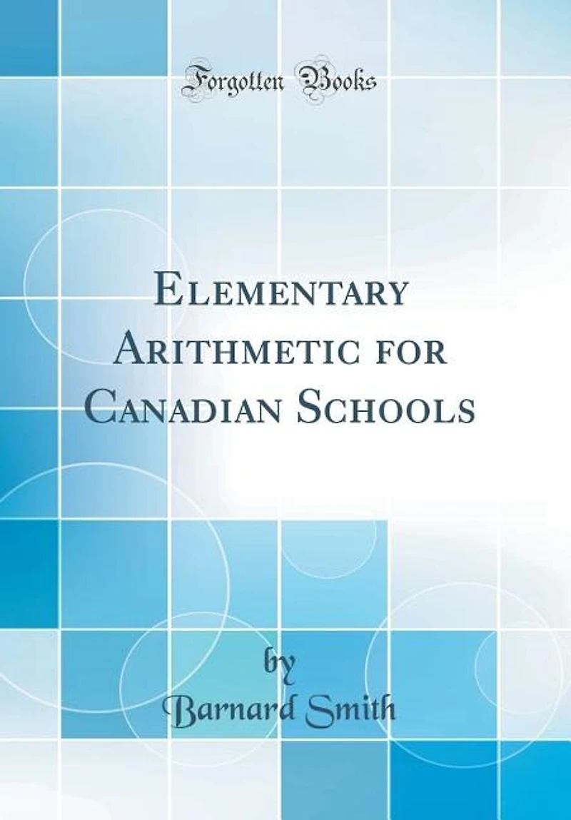 Elementary Arithmetic for Canadian Schools (Classic Reprint)