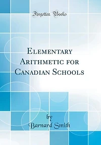 Elementary Arithmetic for Canadian Schools (Classic Reprint)