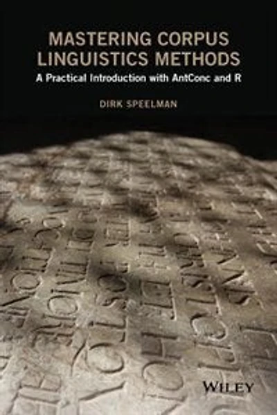 Mastering Corpus Linguistics Methods: A Practical Introduction with AntConc and R