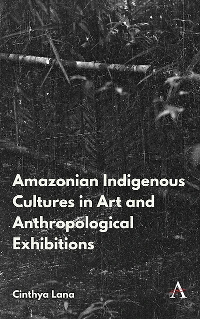 Amazonian Indigenous Cultures Art and Anthropological Exhibitions