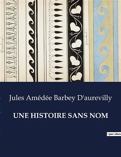 Une Histoire Sans Nom: Une exploration mélancolique de l'âme humaine par Jules Barbey d'Aurevilly