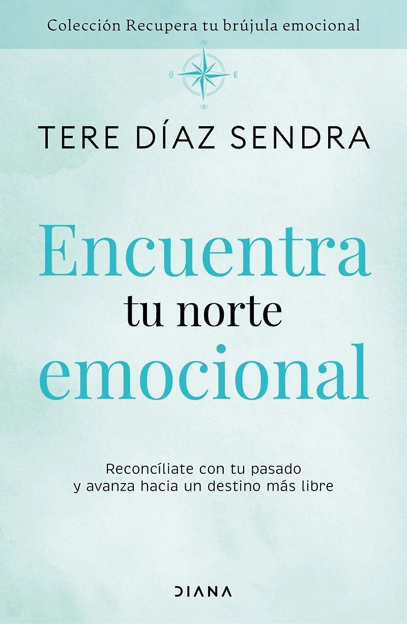 Encuentra tu norte emocional: Reconcíliate con pasado y avanza hacia un destino más libre / Find Your Emotional North