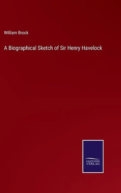 A Biographical Sketch of Sir Henry Havelock