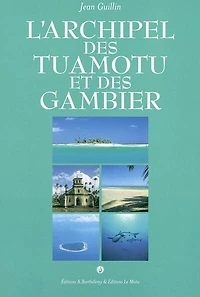 L' archipel des Tuamotu et des Gambier