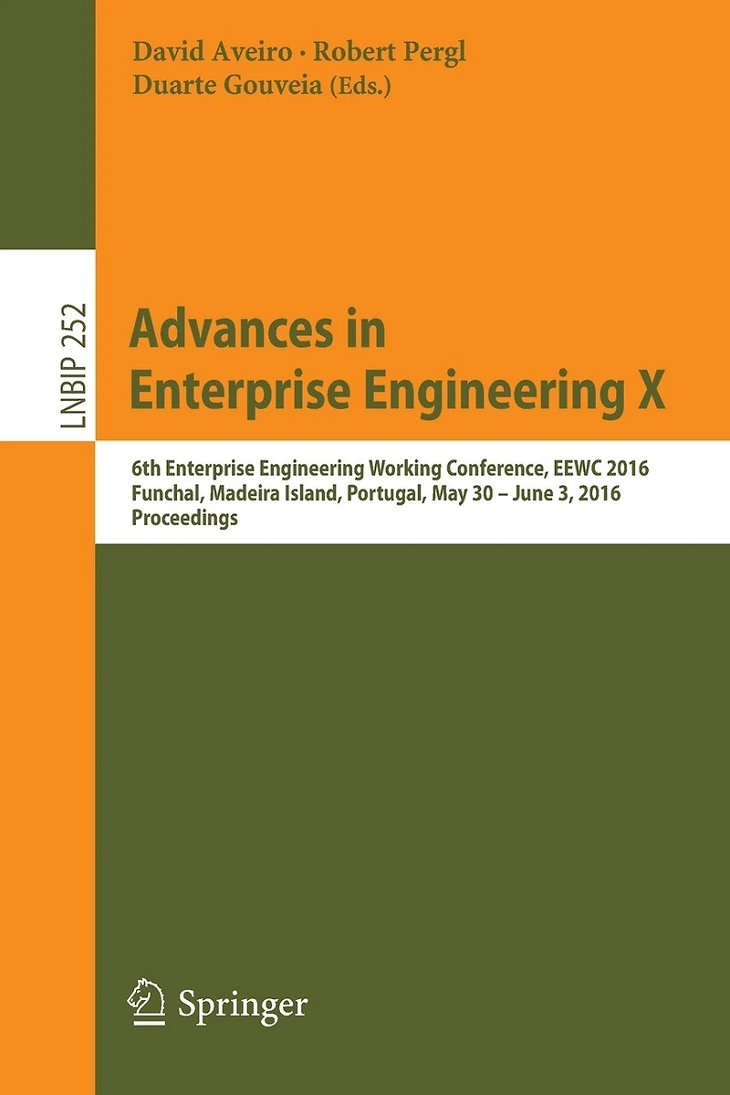 Advances Enterprise Engineering X: 6th Working Conference, EEWC 2016, Funchal, Madeira Island, Portugal, May 30-June 3 Proceedings