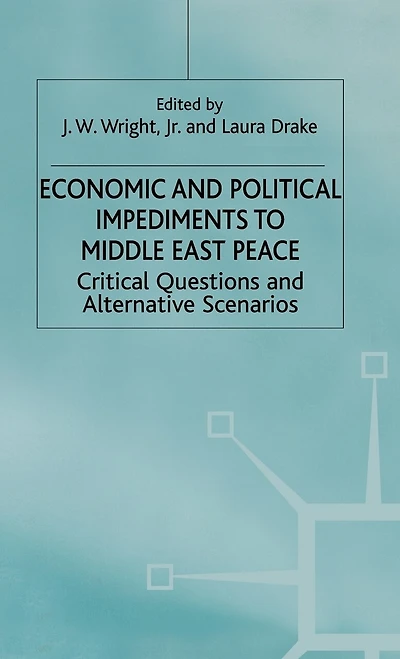 Economic and Political Impediments To Middle East Peace: Critical Questions And Alternative Scenarios