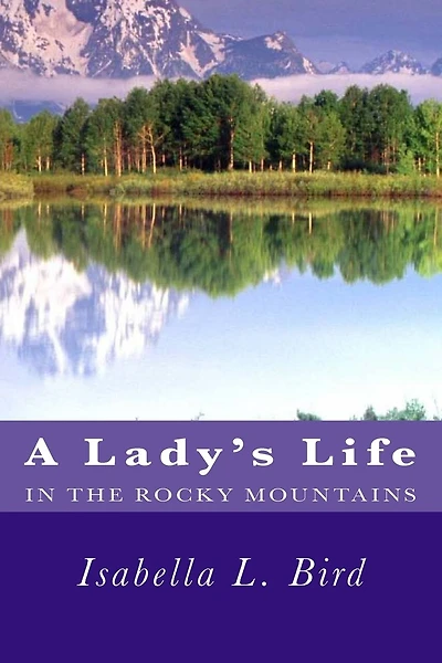 A Lady's Life in the Rocky Mountains