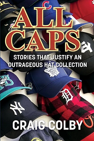 All Caps: Stories That Justify an Outrageous Hat Collection