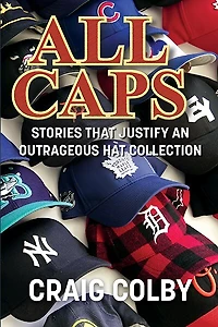 All Caps: Stories That Justify an Outrageous Hat Collection