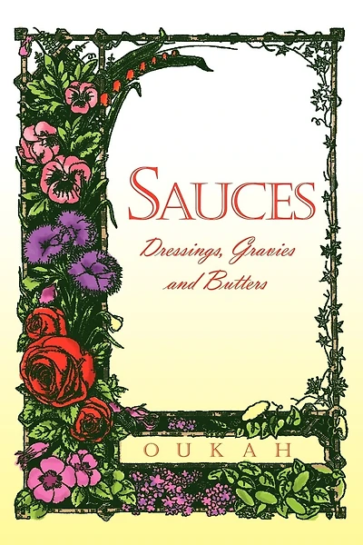 Sauces: Dressings, Gravies and Butters