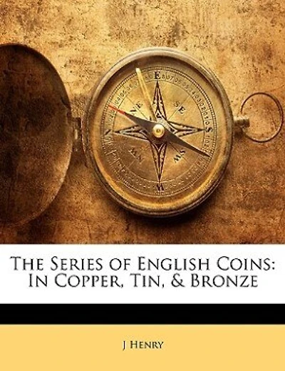 The Series of English Coins: Copper, Tin, & Bronze