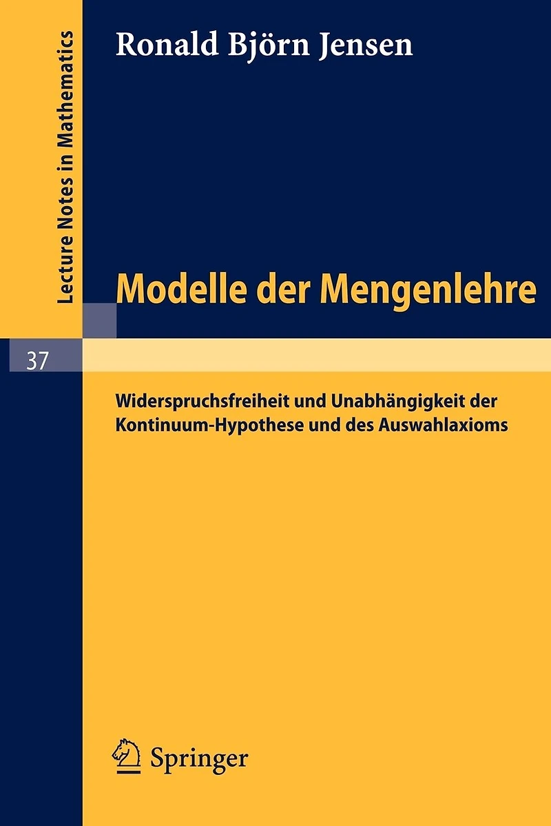 Modelle der Mengenlehre: Widerspruchsfreiheit und Unabhängigkeit der Kontinuum-Hypothese und des Auswahlaxioms