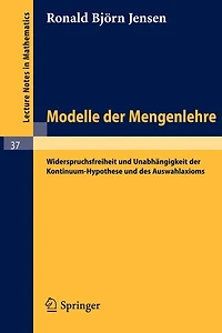Modelle der Mengenlehre: Widerspruchsfreiheit und Unabhängigkeit der Kontinuum-Hypothese und des Auswahlaxioms