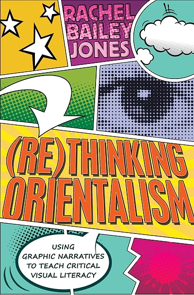 (Re)thinking Orientalism: Using Graphic Narratives to Teach Critical Visual Literacy