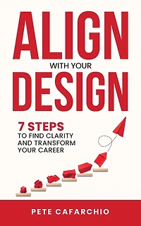 Align with Your Design: 7 Steps to Find Clarity and Transform Your Career