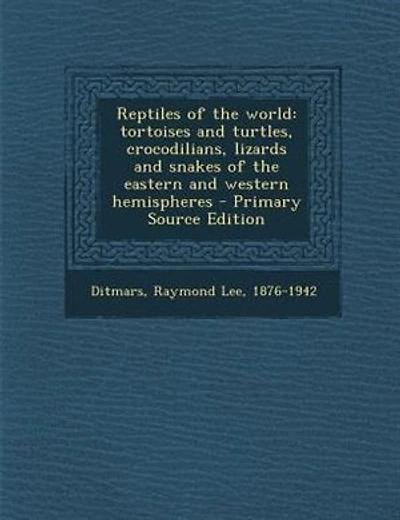 Reptiles of the world: tortoises and turtles, crocodilians, lizards and snakes of the eastern and western hemispheres - Pr