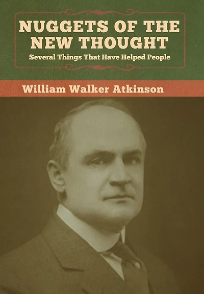 Nuggets Of The New Thought: Several Things That Have Helped People