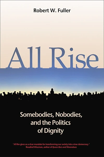 All Rise: Somebodies, Nobodies, And The Politics Of Dignity