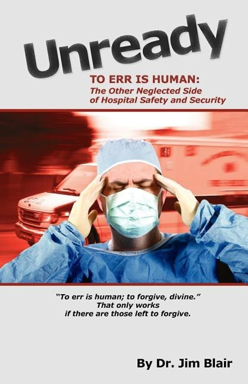 UNREADY-To Err is Human: The Other Neglected Side of Hospital Safety and Security