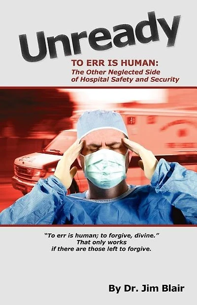 UNREADY-To Err is Human: The Other Neglected Side of Hospital Safety and Security