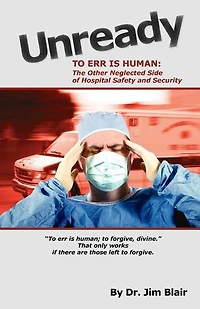 UNREADY-To Err is Human: The Other Neglected Side of Hospital Safety and Security