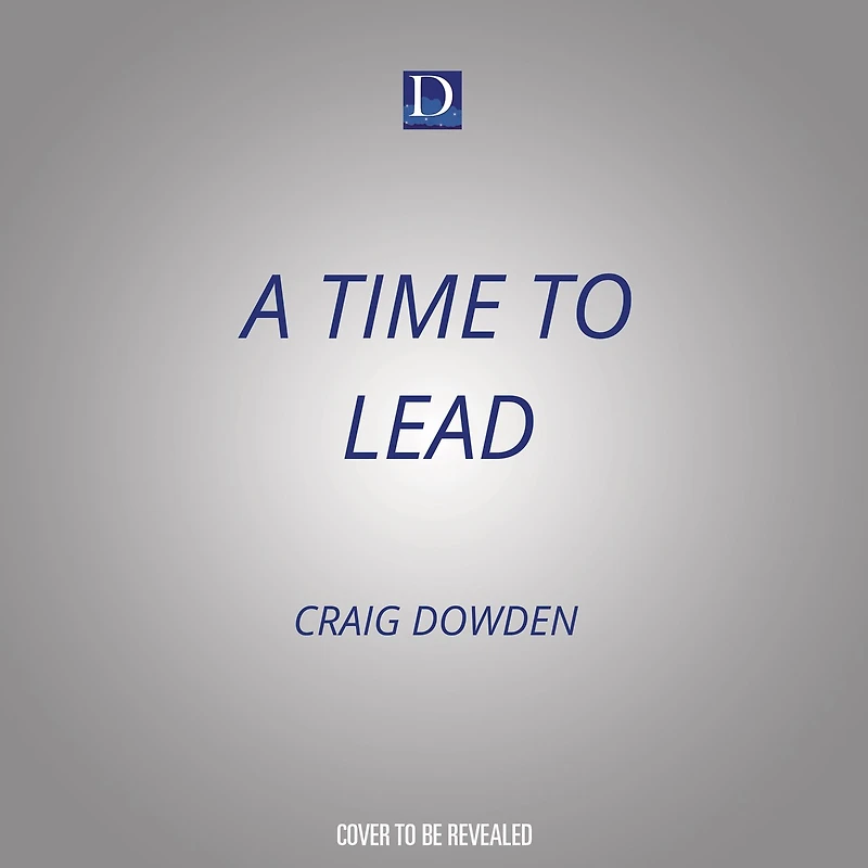 A Time to Lead: Mastering Your Self...So You Can Master Your World