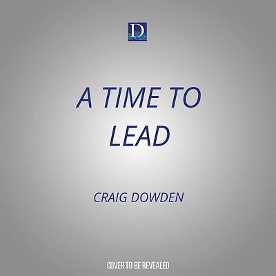 A Time to Lead: Mastering Your Self...So You Can Master Your World
