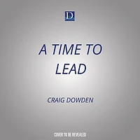 A Time to Lead: Mastering Your Self...So You Can Master Your World