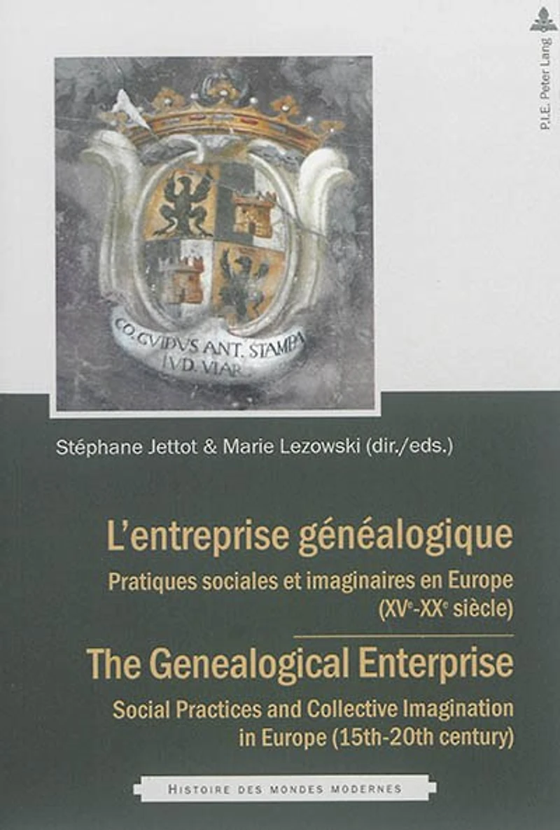 L'entreprise généalogique / The Genealogical Enterprise: Pratiques sociales et imaginaires en Europe (XVe-XIXe siècles) Social Practices and Collective Imagination (15th-20th century)