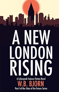 A New London Rising: A Cyberpunk Novel