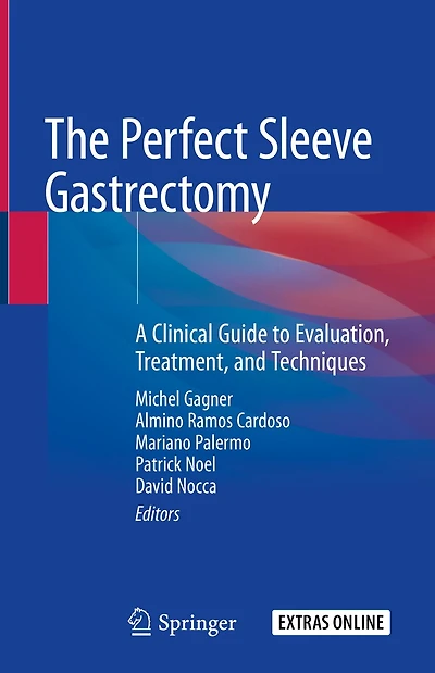 The Perfect Sleeve Gastrectomy: A Clinical Guide To Evaluation, Treatment, And Techniques
