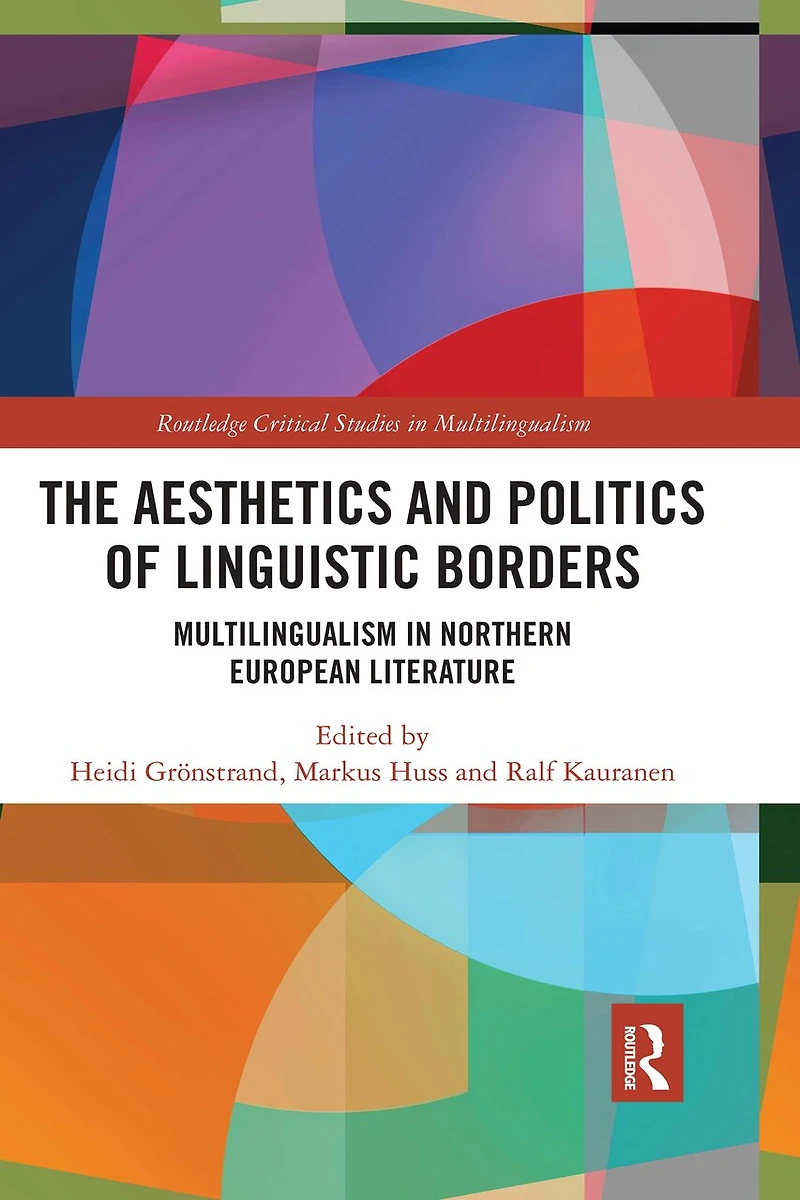 The Aesthetics and Politics of Linguistic Borders: Multilingualism Northern European Literature