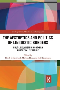 The Aesthetics and Politics of Linguistic Borders: Multilingualism Northern European Literature