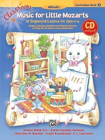 Classroom Music for Little Mozarts - Curriculum Book and CD, Bk 2: 10 Sequential Lessons for Ages 4-6, Com Bound Book a: 10 Sequential Lessons for Ages 4-6, Com Bound Book