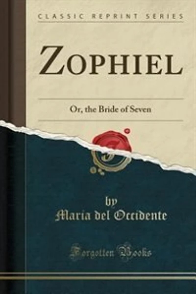 Zophiel: Or, the Bride of Seven (Classic Reprint)