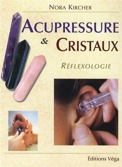 Acupressure et cristaux: réflexologie