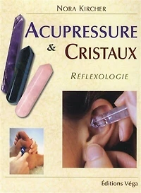 Acupressure et cristaux: réflexologie