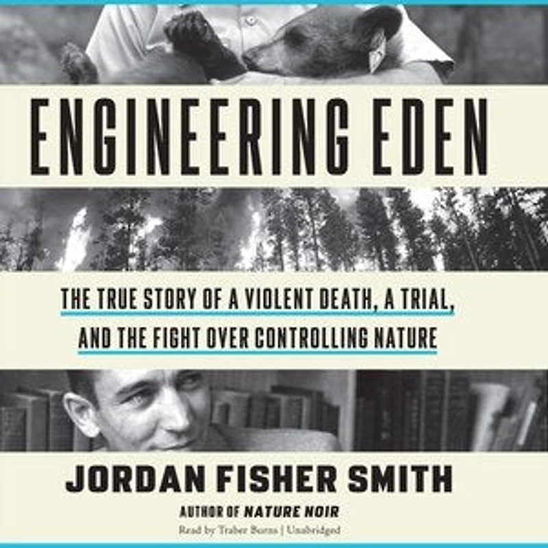 Engineering Eden: The True Story Of A Violent Death, Trial, And Fight Over Controlling Nature