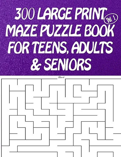 300 Large Print Maze Puzzles Book For Teens, Adults & Seniors: Large Print