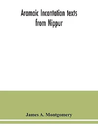 Aramaic Incantation Texts From Nippur