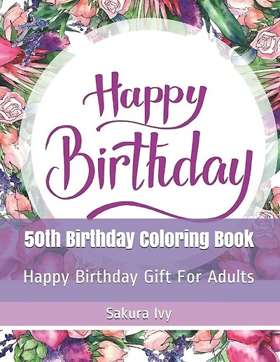 50th Birthday Coloring Book: Happy Birthday Gift For Adults