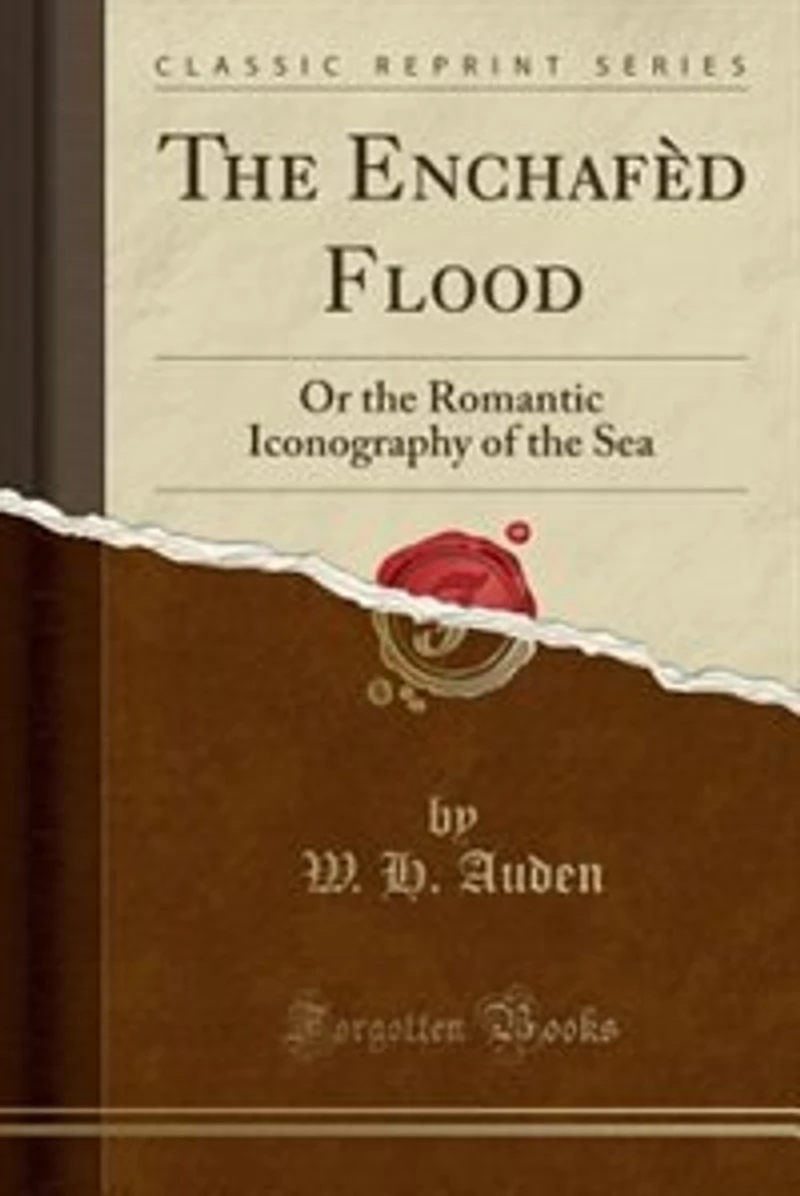 The Enchafèd Flood: Or the Romantic Iconography of the Sea (Classic Reprint)