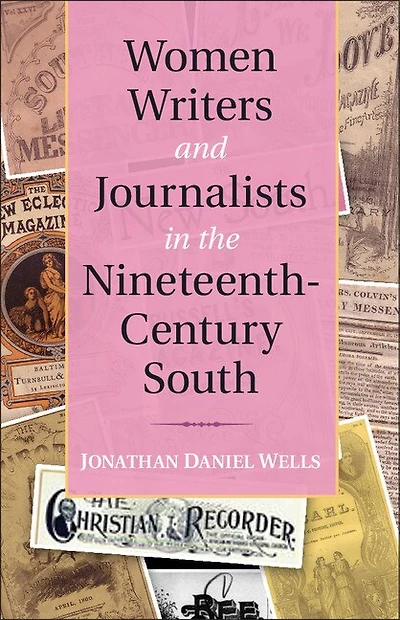 Women Writers and Journalists the Nineteenth-Century South